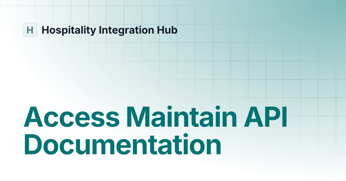 Access Maintain API Documentation | Hospitality Integration Hub