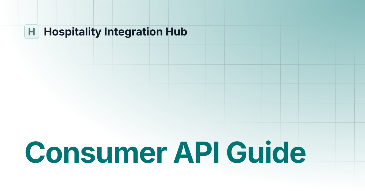 Consumer API Guide | Hospitality Integration Hub