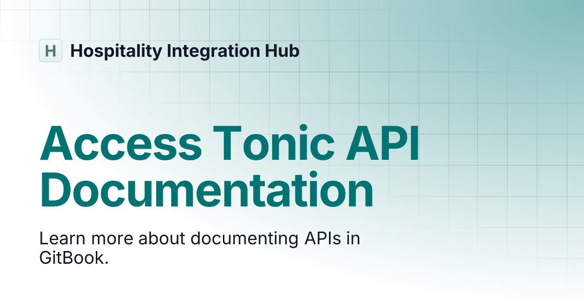Access Tonic API Documentation | Hospitality Integration Hub